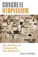 Image of concrete utopianism the politics of temporality and solidarity