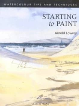 Image of Starting to Paint by Arnold Lowrey Paperback