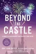 Image of beyond the castle a guide to discovering your happily ever after
