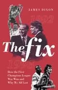 Image of fix how the first champions league was won and why we all lost