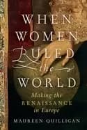 Image of when women ruled the world making the renaissance in europe