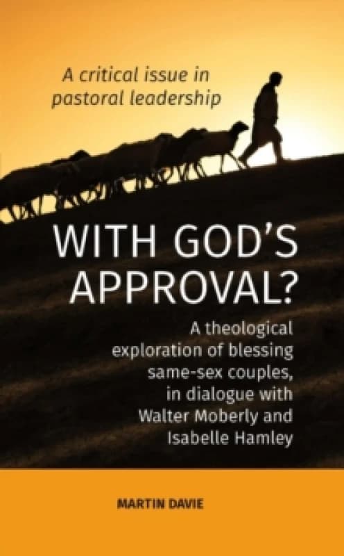 Image of WITH GOD'S APPROVAL? A theological exploration of blessing same-sex couples, in conversation with Walter Moberley and Isabelle Hamley Paperback / soft
