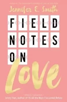 Image of Field notes on love by Jennifer E Smith