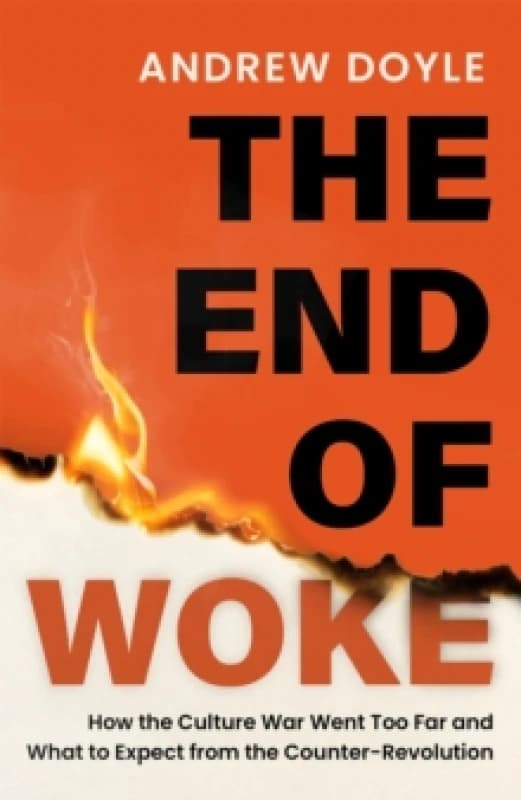Image of THE END OF WOKE : How the Culture War Went Too Far and What to Expect from the Counter-Revolution Paperback / softback