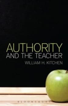 Image of Authority and the Teacher by William H. Kitchen Paperback