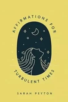 Image of Affirmations for Turbulent Times : Resonant Words to Soothe Body and Mind