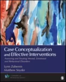 Image of Case Conceptualization and Effective Interventions : Assessing and Treating Mental, Emotional, and Behavioral Disorders