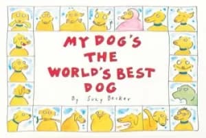 Image of My dogs the worlds best dog by Suzy Becker