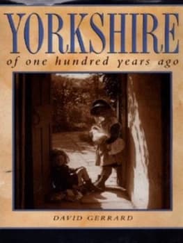 Image of Yorkshire of One Hundred Years Ago by David Gerrard Hardback