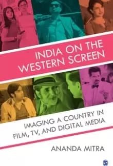 Image of India on the Western Screen Imaging a Country in Film TV and Digital Media by Ananda Mitra