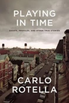Image of Playing in Time by Carlo Rotella Hardback