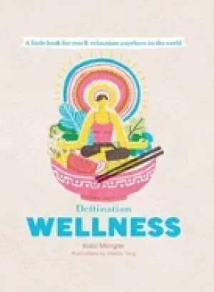 Image of destination wellness a little book for rest and relaxation anywhere in the