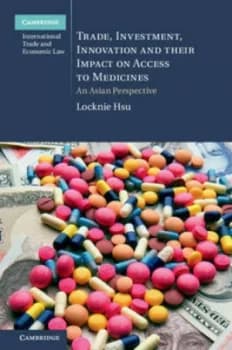 Image of Trade Investment Innovation and Their Impact on Access to Medicines by Locknie Hsu Hardback