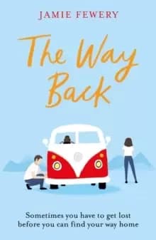 Image of The Way Back : The funny, insightful and hopeful family adventure you need in 2021