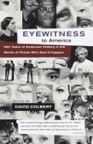 Image of eyewitness to america 500 years of american history in the words of those w