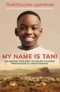 Image of my name is tani the amazing true story of one boys journey from refugee to
