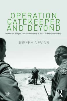 Image of Operation Gatekeeper and BeyondThe War On "Illegals" and the Remaking of the U.S. Mexico Boundary
