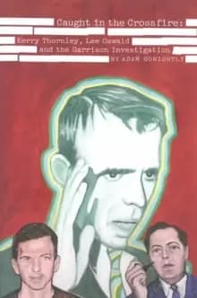 Image of Caught In The Crossfire : Kerry Thornley, Oswald and Garrisons JFK Investigation