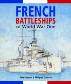 Image of French Battleships of World War One by John Jordan Hardback