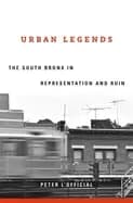 Image of urban legends the south bronx in representation and ruin
