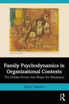 Image of Family Psychodynamics in Organizational ContextsThe Hidden Forces that Shape the Workplace