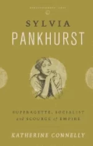 Image of sylvia pankhurst suffragette socialist and scourge of empire