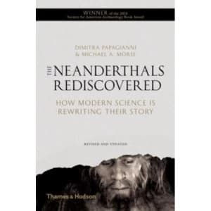 Image of Neanderthals Rediscovered : How Modern Science is Rewriting Their Story