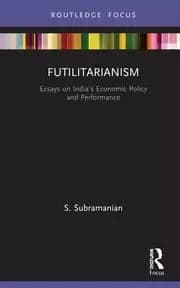 Image of Futilitarianism Essays on India's Economic Policy and Performance