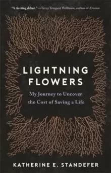 Image of Lightning Flowers : My Journey to Uncover the Cost of Saving a Life