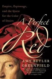 Image of A Perfect Red : Empire, Espionage, and the Quest for the Color of Desire