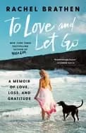 Image of to love and let go a memoir of love loss and gratitude