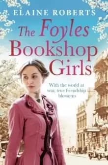 Image of The Foyles Bookshop Girls : A heartwarming story of wartime spirit and friendship