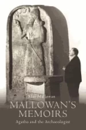 Image of mallowans memoirs agatha and the archaeologist