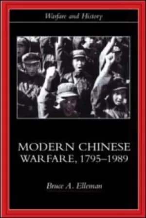 Image of Modern Chinese Warfare 1795-1989 by Bruce A. Elleman