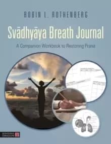 Image of Svadhyaya Breath Journal : A Companion Workbook to Restoring Prana