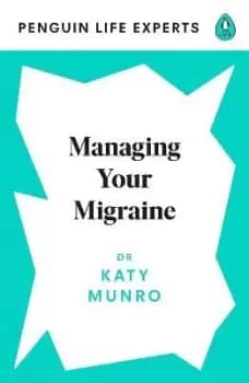 Image of Managing Your Migraine by Dr Katy Munro
