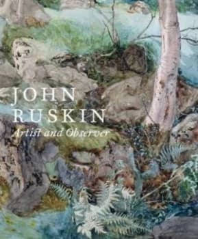 Image of John Ruskin Artist and Observer by Christopher Newall