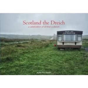 Image of Scotland the Dreich : A Celebration of All That is Dreich