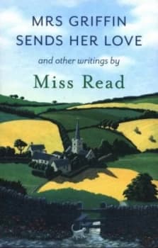 Image of Mrs Griffin Sends Her Love and Other Writings by Miss Read Paperback