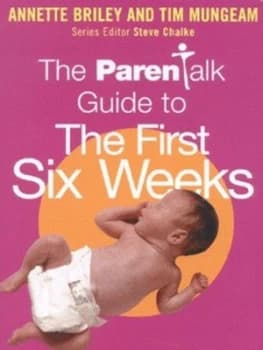 Image of The Parentalk Guide to the First Six Weeks by Annette Briley Book