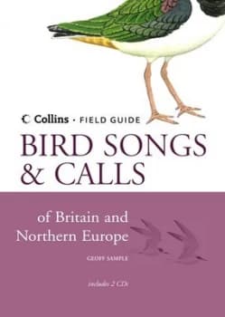 Image of Bird Songs and Calls of Britain and Northern Europe by Geoff Sample Hardback