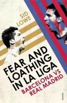 Image of Fear and Loathing in La Liga by Sid Lowe