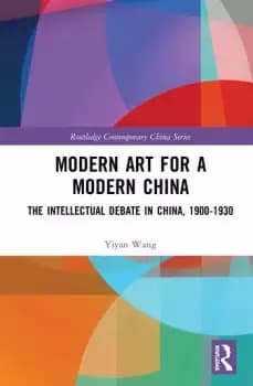 Image of Modern Art for a Modern ChinaThe Chinese Intellectual Debate 19001930