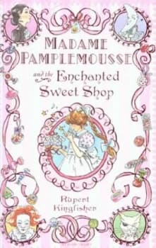 Image of Madame Pamplemousse and the Enchanted Sweet Shop by Rupert Kingfisher Paperback