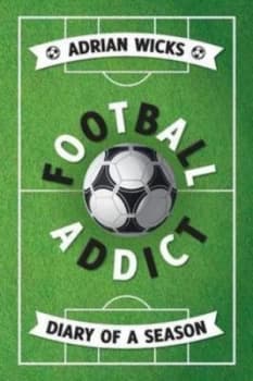 Image of Football Addict by Adrian Wicks Paperback