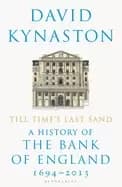 Image of till times last sand a history of the bank of england 1694 2013