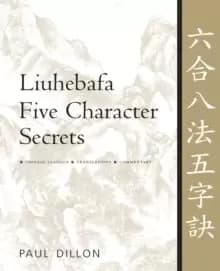 Image of Liuhebafa Five Character Secrets : Chinese Classics, Translations, Commentary