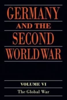 Image of Germany and the Second World War. Volume 6 the Global War by Horst Boog Paperback