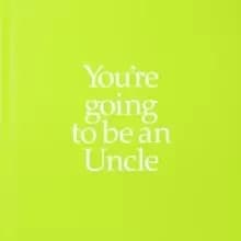Image of YGTUNC You're Going to be an Uncle : You're Going to be an Uncle