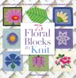 Image of 75 floral blocks to knit beautiful patterns to mix and match for throws acc